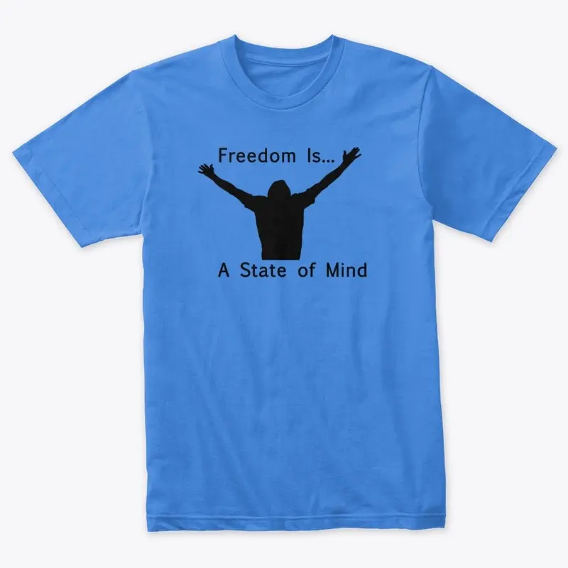 Freedom Is... A State of Mind